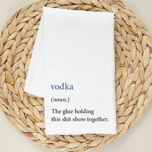 Vodka...the kitchen towel.